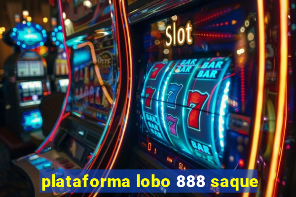 plataforma lobo 888 saque